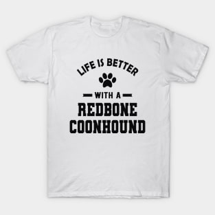 Redbone Coonhound Dog - Life is better with a redbone coonhound T-Shirt